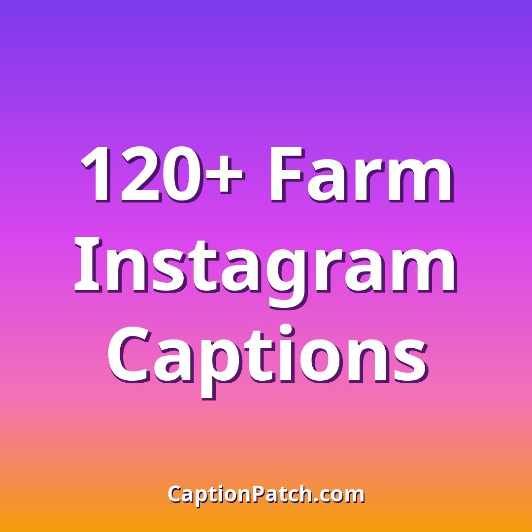 120+ Best Farm Instagram Captions (Country Life & Fresh Air)