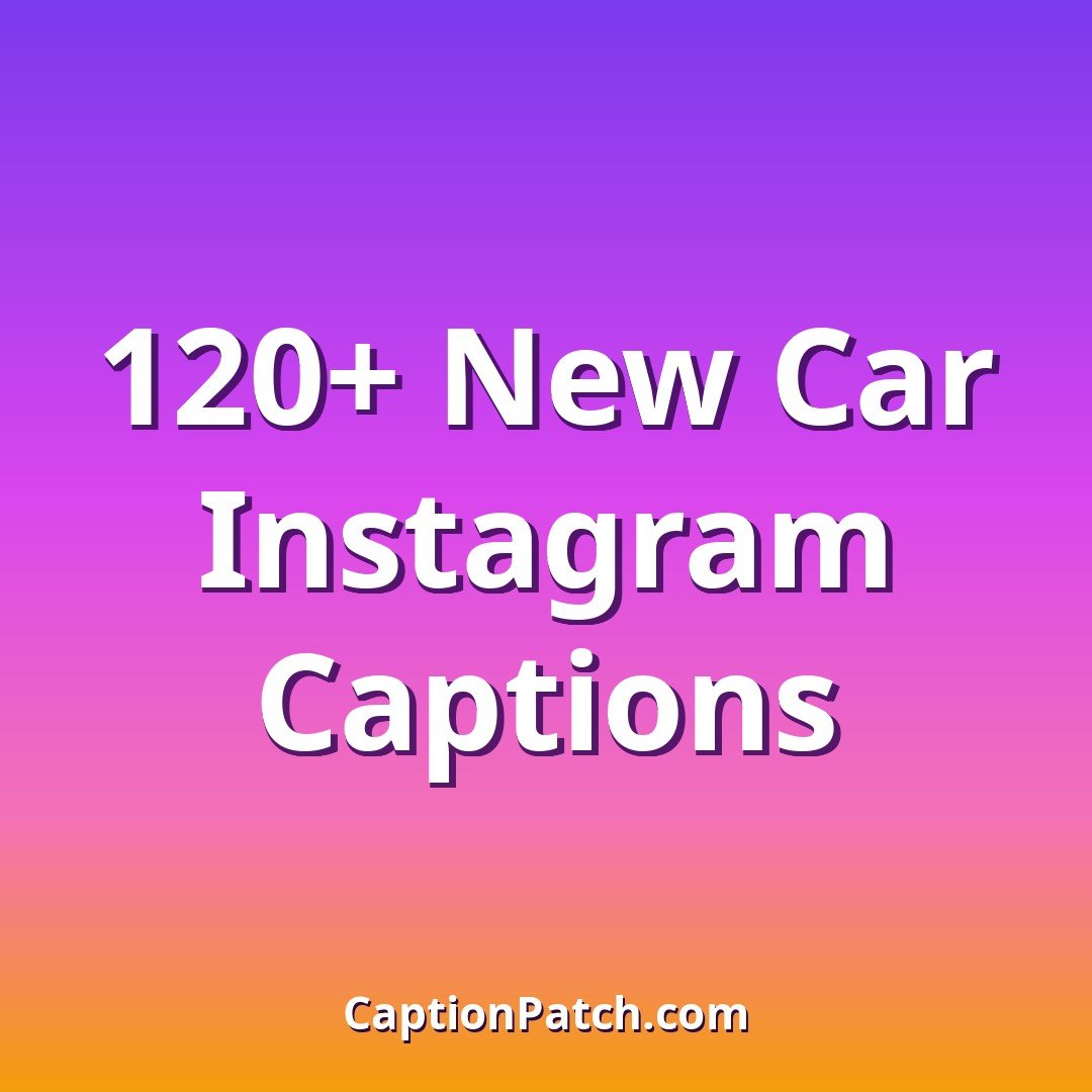 120+ Best Instagram Captions for a New Car Post