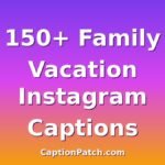 150+ Instagram Captions for Family Vacation with catchy text overlay