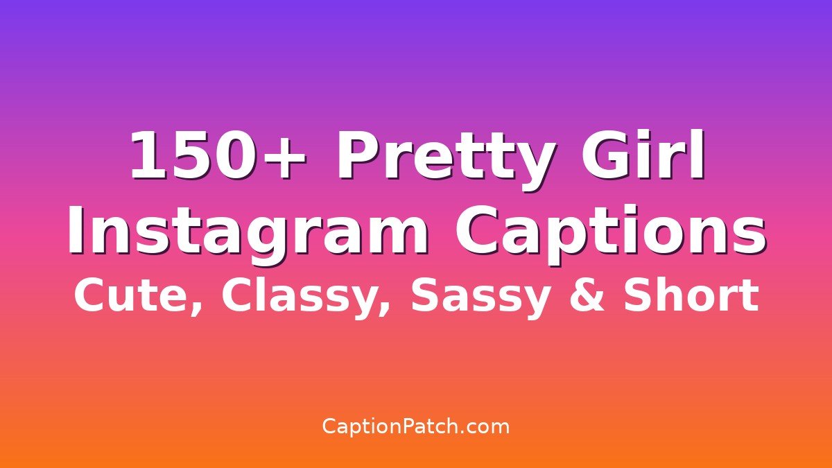 150+ Pretty Girl Instagram Captions (Cute & Classy)