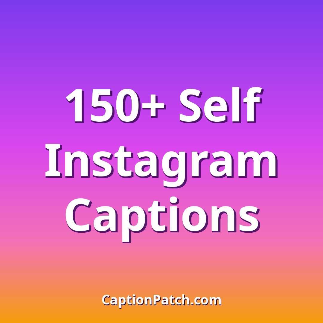 150+ Best Self Instagram Captions — Confidence & Self Love