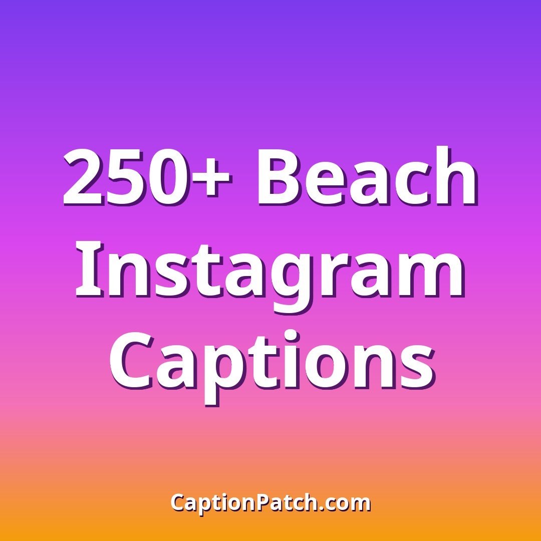 250+ Best Beach Instagram Captions (Short, Cute & Funny)