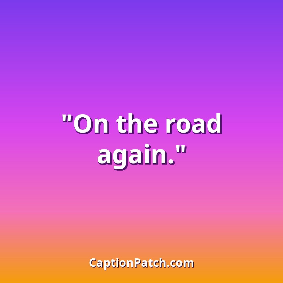 Short Instagram captions for a trip photo on the road