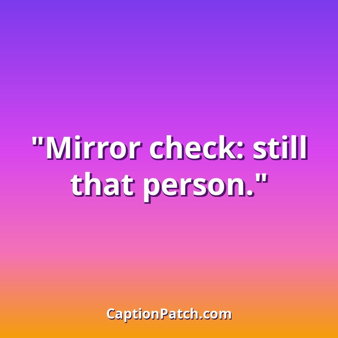 Mirror selfie self Instagram captions